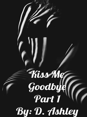 cover image of Kiss Me Goodbye; Part 1